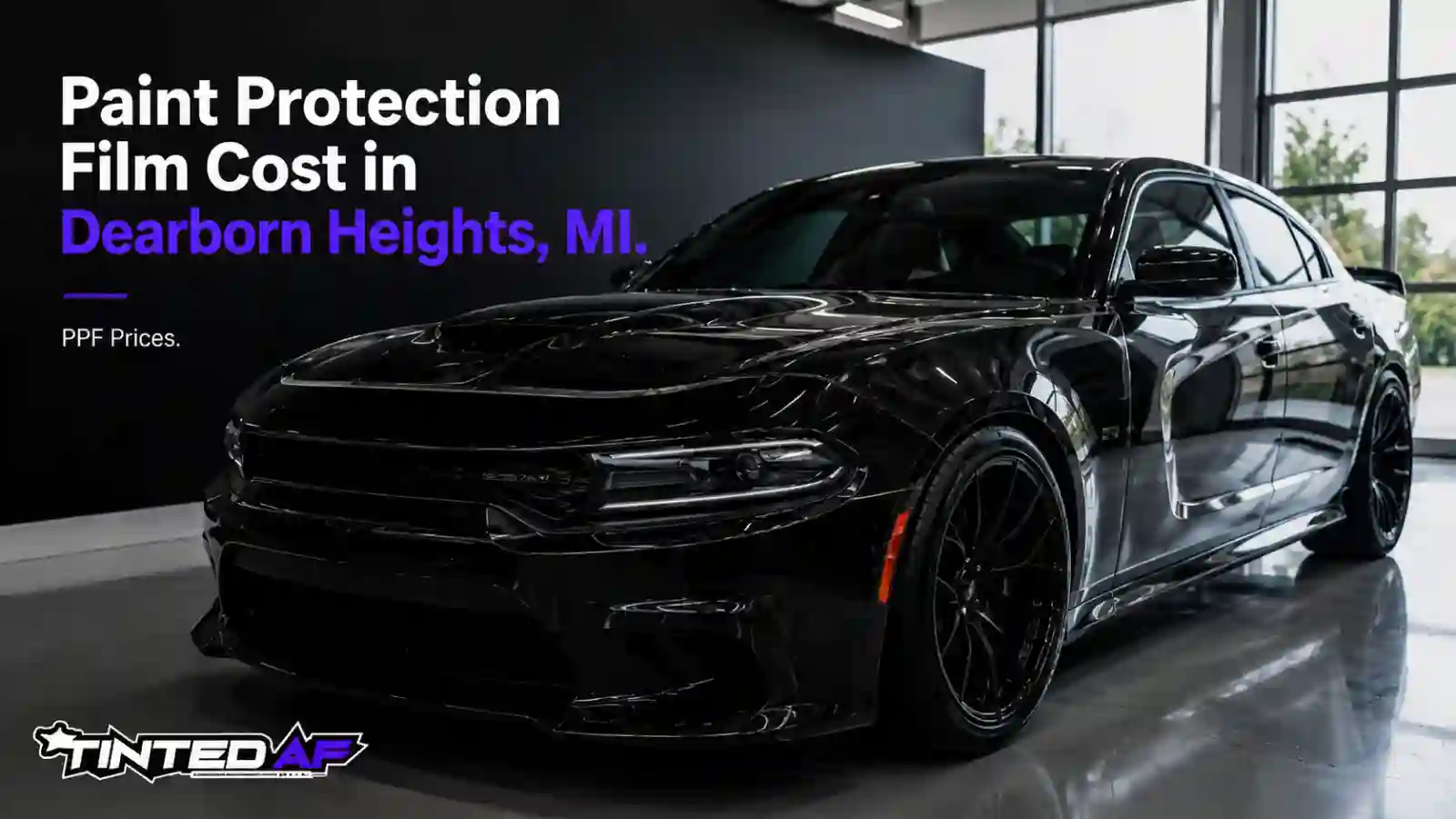 Paint Protection Film Cost in Dearborn Heights, MI by TintedAF